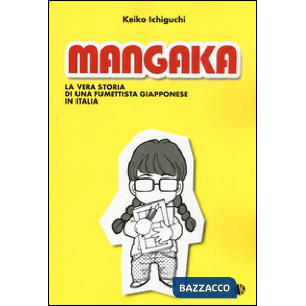 Mangaka. La vera storia di una fumettista giapponese in Italia