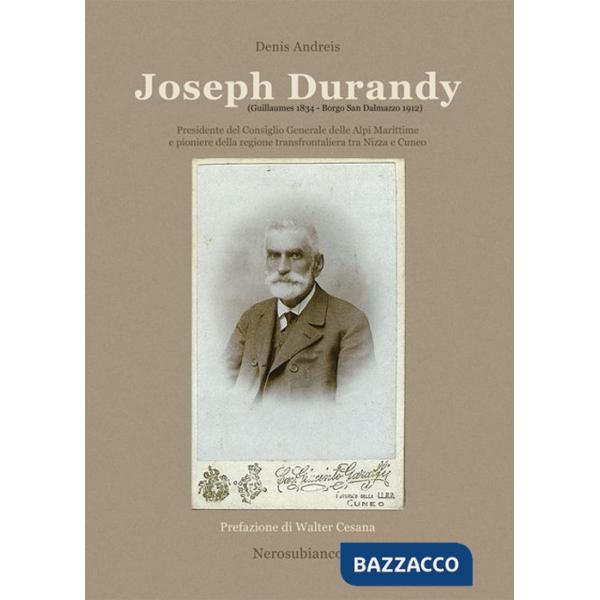 Joseph Durandy. Presidente del consiglio generale delle alpi marittime e pioniere della regione transfrontaliera tra Nizza e Cun