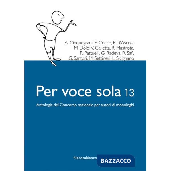 Per voce sola 13. Antologia del Concorso nazionale per autori di monologhi