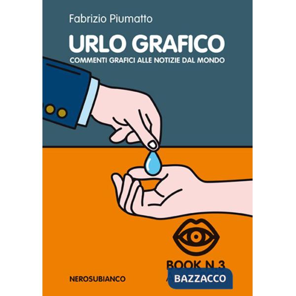 Urlo grafico. Commenti grafici alle notizie del mondo. Ediz. illustrata. Vol. 3