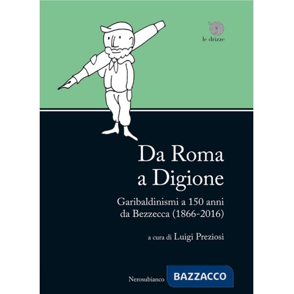 Da Roma a Digione. Garibaldinismi a 150 anni da Bezzecca (1866-2016)