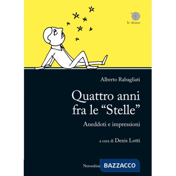 Quattro anni fra le «Stelle». Aneddoti e impressioni
