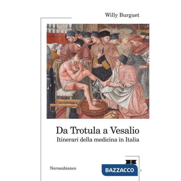 Da Trotula a Vesalio. Itinerari della medicina in Italia