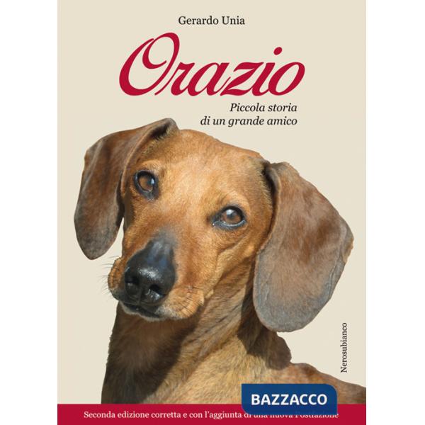 Orazio. Piccola storia di un grande amico. Nuova ediz.