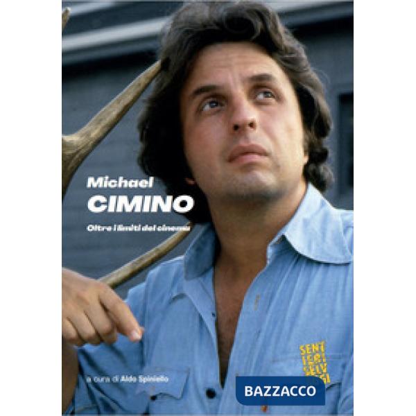 Michael Cimino. Oltre i limiti del cinema