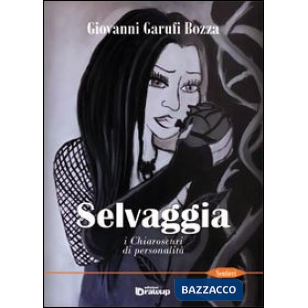 Selvaggia. I chiaroscuri di personalità