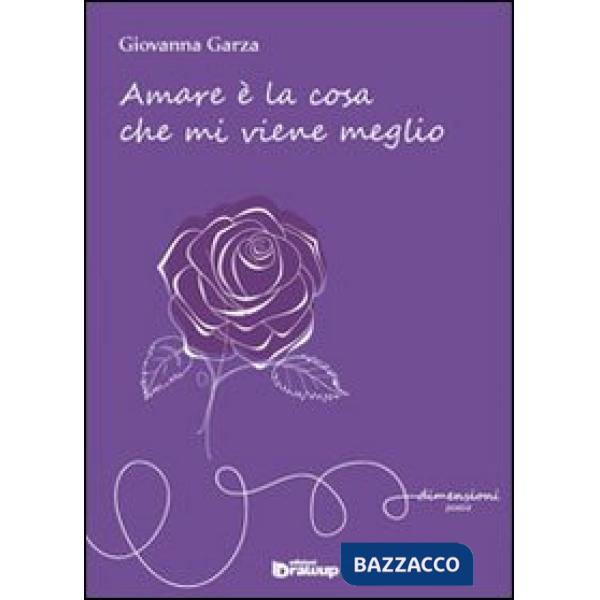 Amare è la cosa che mi viene meglio