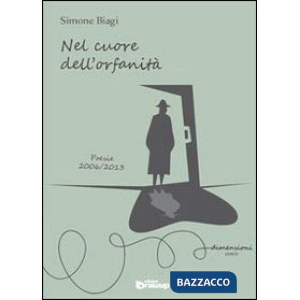Nel cuore dell'orfanità. Poesie 2006-2013