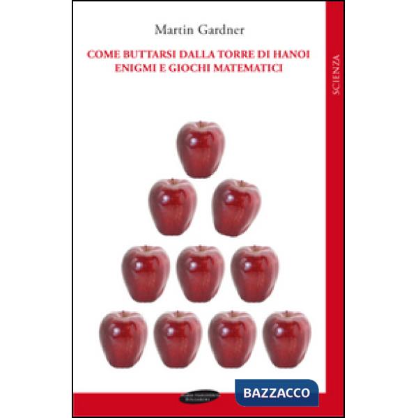 Come buttarsi dalla torre di Hanoi. Enigmi e giochi matematici