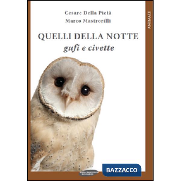Quelli della notte: gufi e civette. Ediz. illustrata