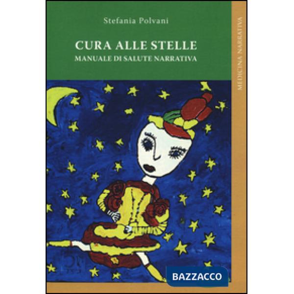 Cura alle stelle. Manuale di salute narrativa