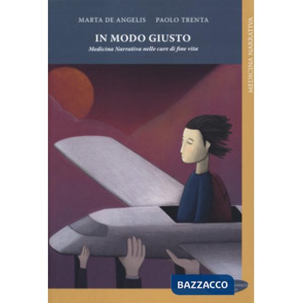 In modo giusto. Medicina narrativa nelle cure di fine vita