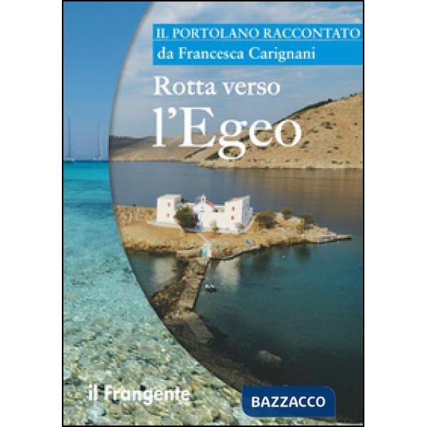 Rotta verso l'Egeo. Portolano raccontato