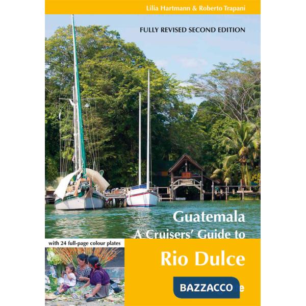 Guatemala. A cruisers' guide to Rio Dulce