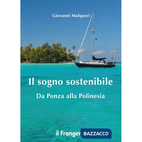 Sogno sostenibile. Da Ponza alla Polinesia (Il)