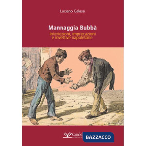 Mannaggia Bubbà. Interiezioni, imprecazioni e invettive napoletane