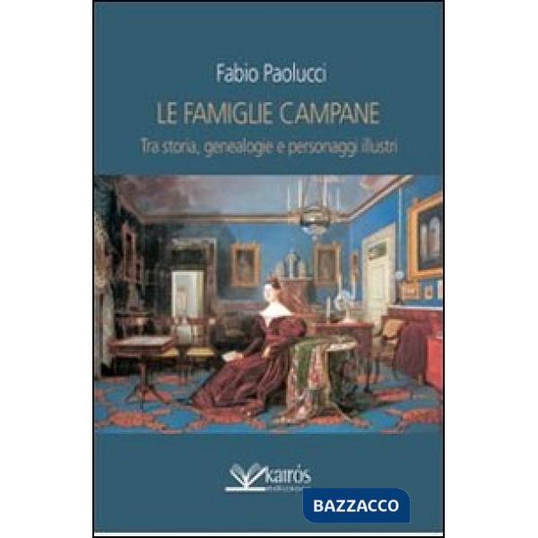 Famiglie campane. Tra storia, genealogie e personaggi illustri (Le)