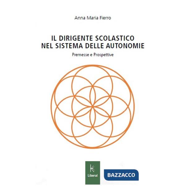 Dirigente scolastico nel sistema delle autonomie. Premesse e prospettive (Il)