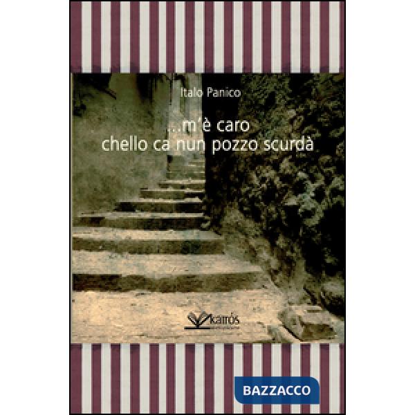 ... M'è caro chello ca nun pozzo scurdà