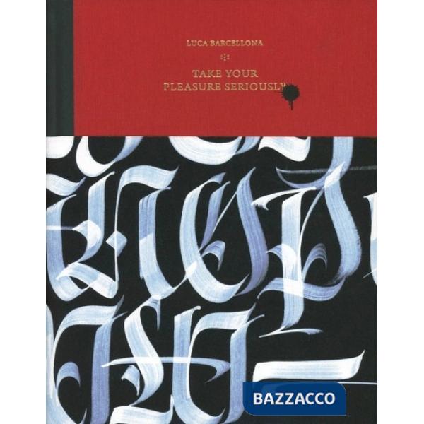 Take your pleasure seriously. Ediz. illustrata