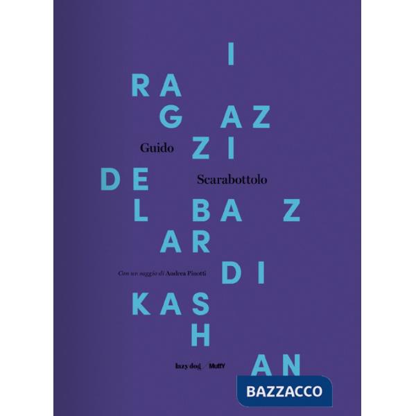 Ragazzi del bazar di Kashan. Catalogo della mostra (Castiglione Delle Stiviere, 10 novembre-9 dicembre 2017). Ediz. illustrata (