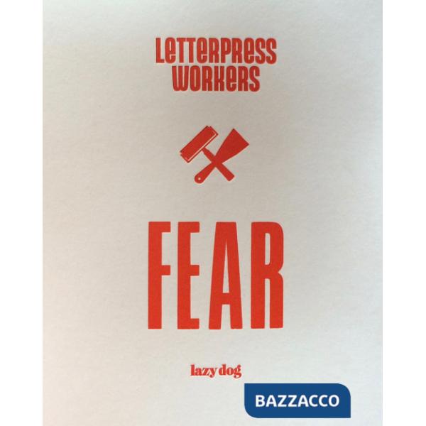 Letterpress workers: fear. Ediz. italiana e inglese