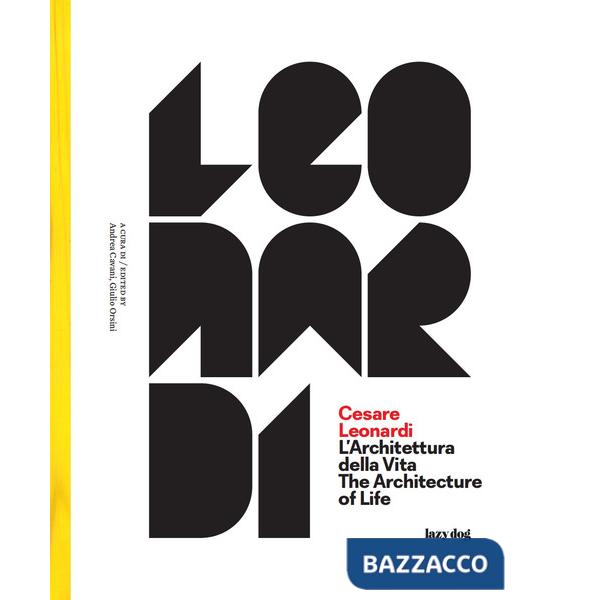 Cesare Leonardi. L'architettura della vita-The architecture of life. Catalogo della mostra (Modena, 15 settembre 2017-4 febbraio