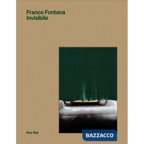 Franco Fontana. Invisibile. Ediz. illustrata. Con 33 pensieri sulla fotografia di Franco Fontana