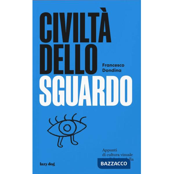 Civiltà dello sguardo. Appunti di cultura visuale per il design della comunicazione
