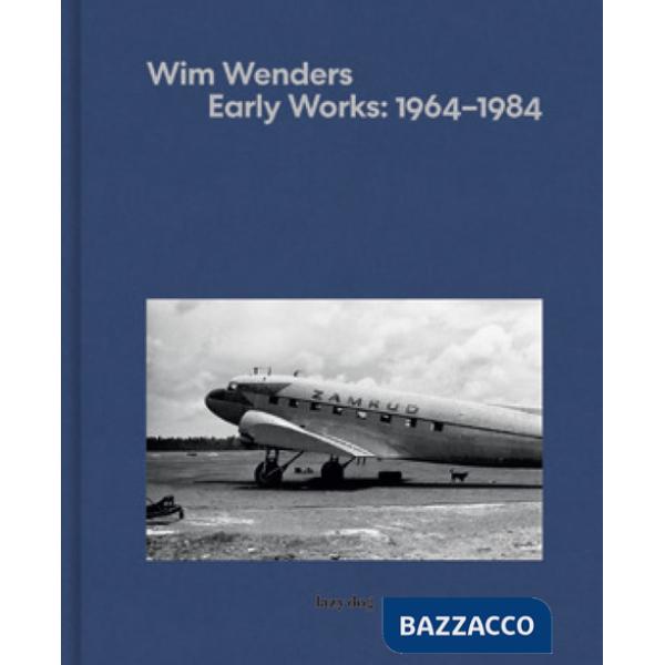Wim Wenders. Early works: 1964-1984. Ediz. italiana e inglese