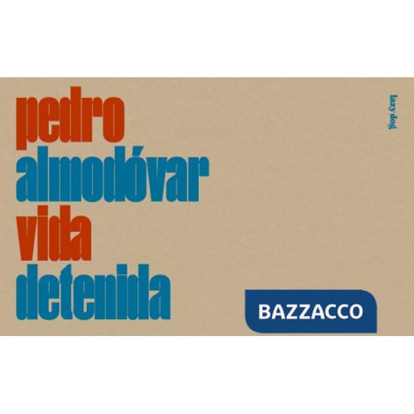 Pedro Almodóvar. Vida detenida. Ediz. italiana e inglese