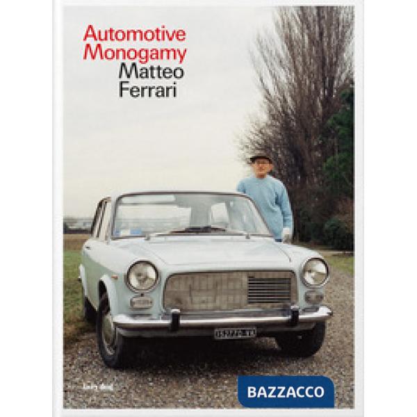 Automotive monogamy. Ediz. italiana e inglese