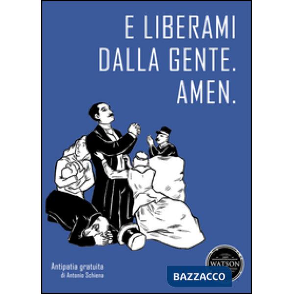 E liberami dalla gente. Amen