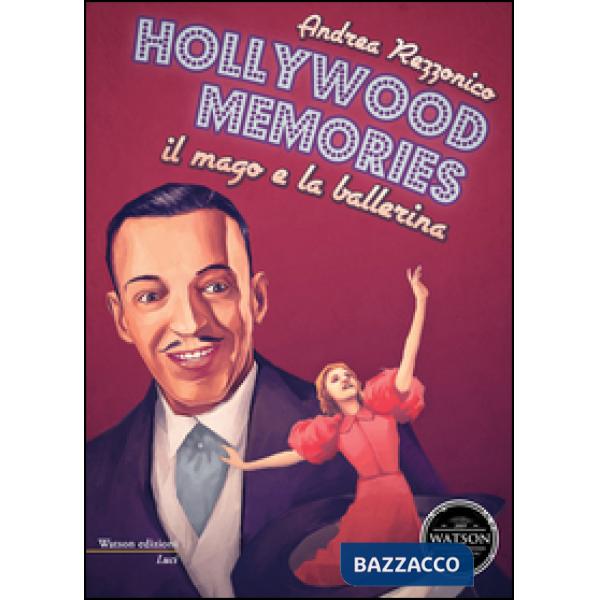 Hollywood memories. Il mago e la ballerina