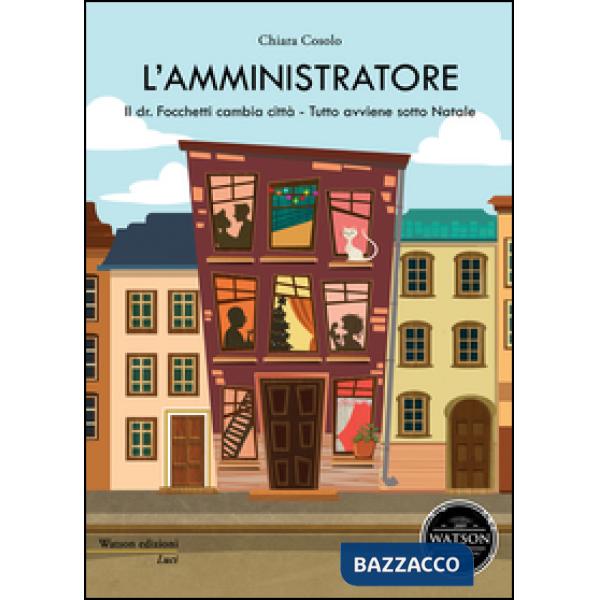 Amministratore. Il dr. Focchetti cambia città. Tutto avviene sotto Natale (L')