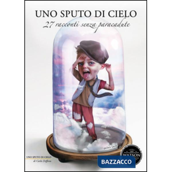 Sputo di cielo. 27 racconti senza paracadute (Uno)