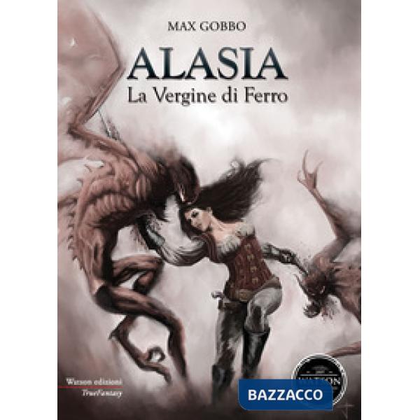 Alasia, la vergine di ferro. Le avventure d'una cacciatrice di demoni