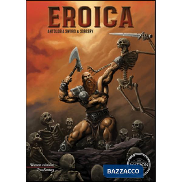 Eroica. Antologia sword & sorcery