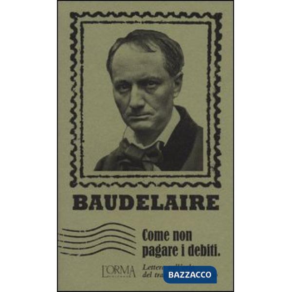 Come non pagare i debiti. Lettere sull'orlo del tracollo finanziario