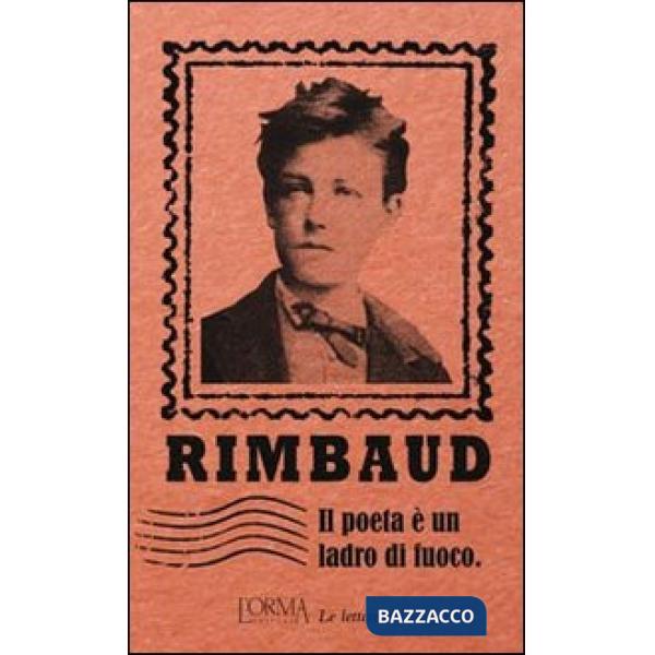 Poeta è un ladro di fuoco. Le lettere del veggente (Il)