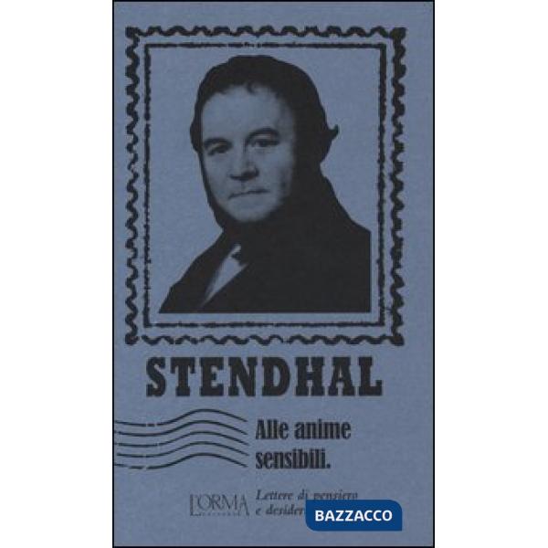 Alle anime sensibili. Lettere di pensiero e desiderio