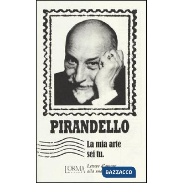 Mia arte sei tu. Lettere d'amore alla sua musa (La)