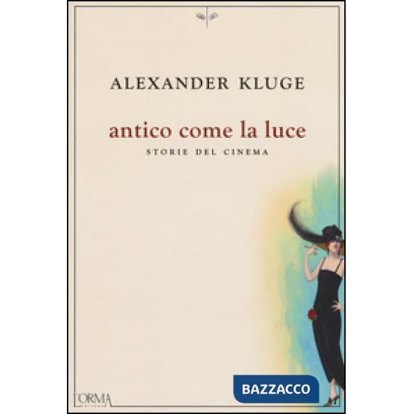Antico come la luce. Storie del cinema