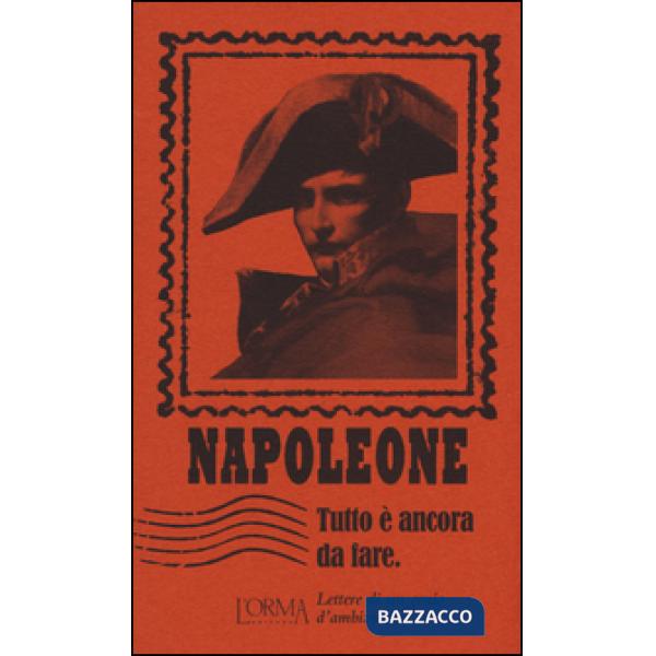 Tutto è ancora da fare. Lettere di un genio d'ambizione