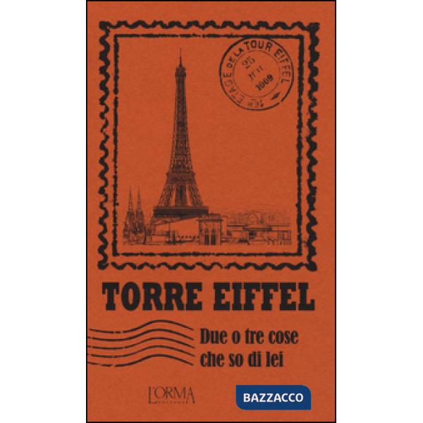 Torre Eiffel. Due o tre cose che so di lei