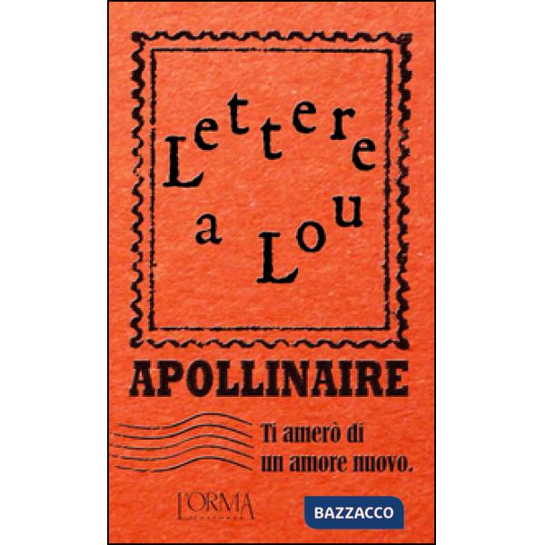 Ti amerò di un amore nuovo. Lettere a Lou