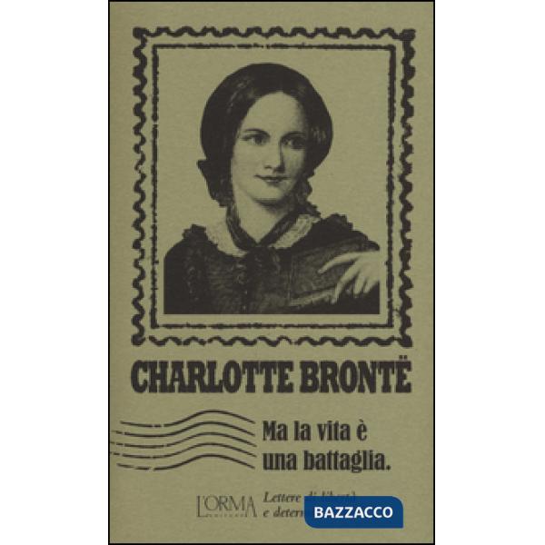 Ma la vita è una battaglia. Lettere di libertà e determinazione