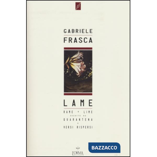 Lame. Rame + lime seguite da Quarantena e Versi rispersi