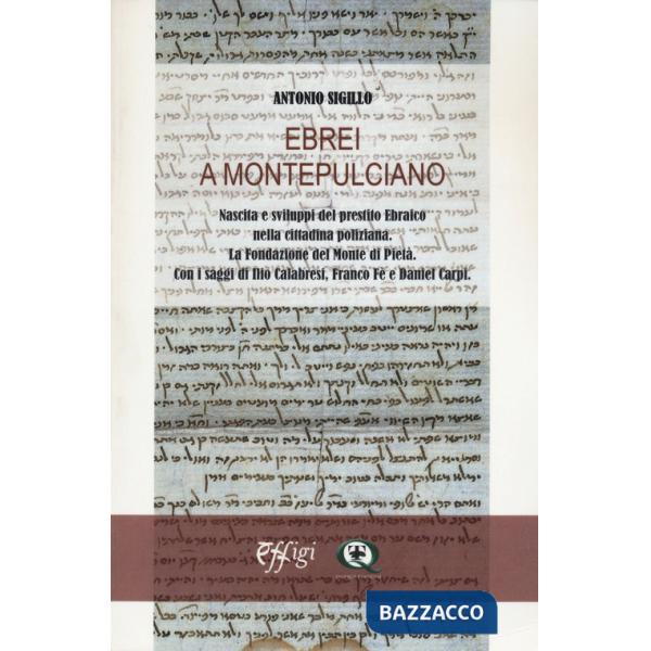 Ebrei a Montepulciano. Nascita e sviluppi del prestito Ebraico nella cittadina poliziana. Fondazione del Monte di Pietà