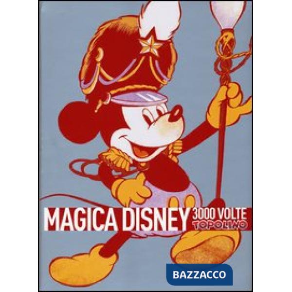 Magica Disney. 3000 volte Topolino. Ediz. illustrata